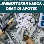 Bagaimana Cara Menentukan Harga Jual Obat di Apotek yang Benar?
