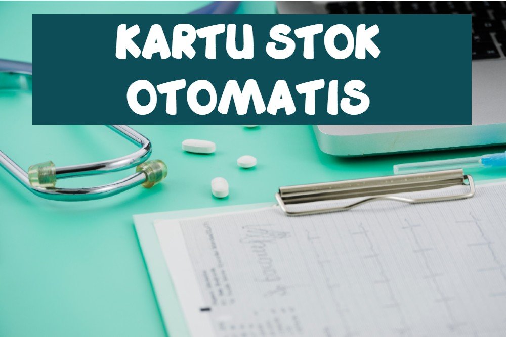 Apa Saja Fungsi Kartu Stok Obat Dan Bagaimana Cara Membuatnya? – Info ...